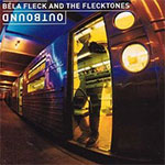 Béla Fleck & The Flecktones - Outbound