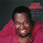 Luther Vandross - Forever For Always For Love...