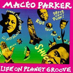 Maceo Parker - Life On Planet Groove(click to go to his page)