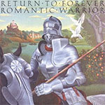 Return To Forever - Romantic Warrior