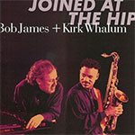 Bob James + Kirk Whalum - Joined At The Hip