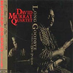 David Murray Quartet - Long Goodbye
