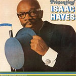 Presenting Isaac Hayes